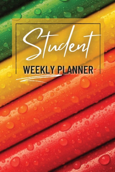 Student Weekly Planner : Daily Weekly Planner for School - Elementary or High School and College
